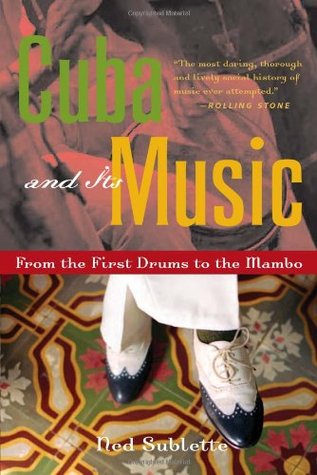 Cuba and Its Music: From the First Drums to the Mambo (Paperback)