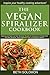 The Vegan Spiralizer Cookbook: Inspiring and Tasty Low Carb Spiralizer Recipes for Everyone on a Vegan Diet – Use With Spiralizer, Spiral Vegetable Cutter and Spaghetti Makers