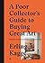 A Poor Collector's Guide to Buying Great Art by Erling Kagge