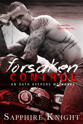 Forsaken Control (Oath Keepers MC, #4)