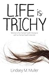 Life is Trichy by Lindsey M. Muller