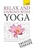 Relax And Unwind With Yoga: Teach Yourself
