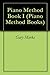 The Gary Marks Piano Method - Book I (The Gary Marks Piano Method Books)