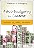 Public Budgeting in Context: Structure, Law, Reform and Results (Bryson Series in Public and Nonprofit Management)