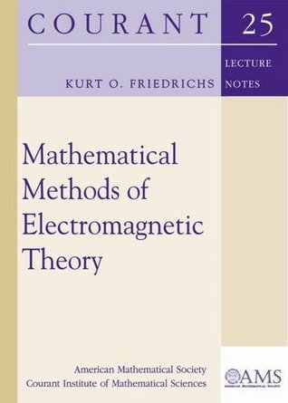 Mathematical Methods of Electromagnetic Theory (Courant Lecture Notes) (Courant Lecture Notes in Mathematics)