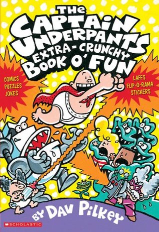 The Captain Underpants Extra-Crunchy Book o' Fun (Captain Underpants, #13)