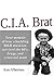C.I.A. Brat: True Memoir of How a Budding R&B Musician Survived the '60's, Drugs, and a Nutzoid Mom