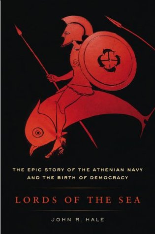 Lords of the Sea: The Epic Story of the Athenian Navy and the Birth of Democracy (Hardcover)
