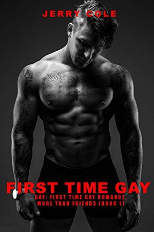 First Time Gay: Part 1 (More Than Friends, #1)