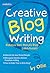 Creative Blog Writing: Rahasia Seni Menulis Blog lebih Kreatif