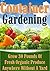 Container Gardening: Grow 30 Pounds of Fresh, Organic Produce Anywhere Without a Yard! (square foot gardening, vertical gardening, container gardening, ... gardening, organic gardenin, indoor)