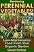 Gardening: Perennial Vegetables: Low-Maintenance Food From Your Organic Garden (Botanical, home garden, horticulture, garden, gardening, plants, raised garden)