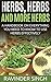 Herbs, Herbs and more Herbs: A handbook on everything you need to know to use herbs effectively (How to dry herbs at home - How to dry foods 2)