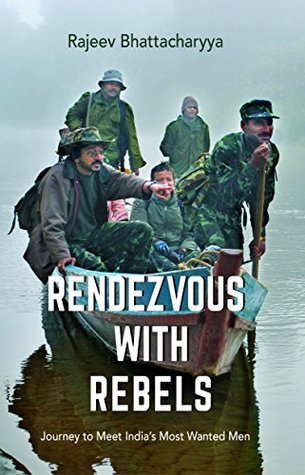 Rendezvous with Rebels: Journey to Meet India's Most Wanted Men (Kindle Edition)