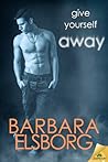 Give Yourself Away by Barbara Elsborg