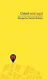 Usted está aquí by Margarita García Robayo