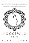 Fezziwig: A Life (The Fezziwig Legacy Book 1)