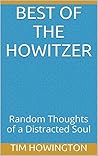 Best of the Howitzer: Random Thoughts of a Distracted Soul Best of the Howitzer: Random Thoughts of a Distracted Soul