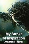 My Stroke of Inspiration by Ann Marie Thomas