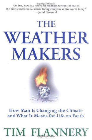 The Weather Makers: How Man Is Changing the Climate and What It Means for Life on Earth (Hardcover)