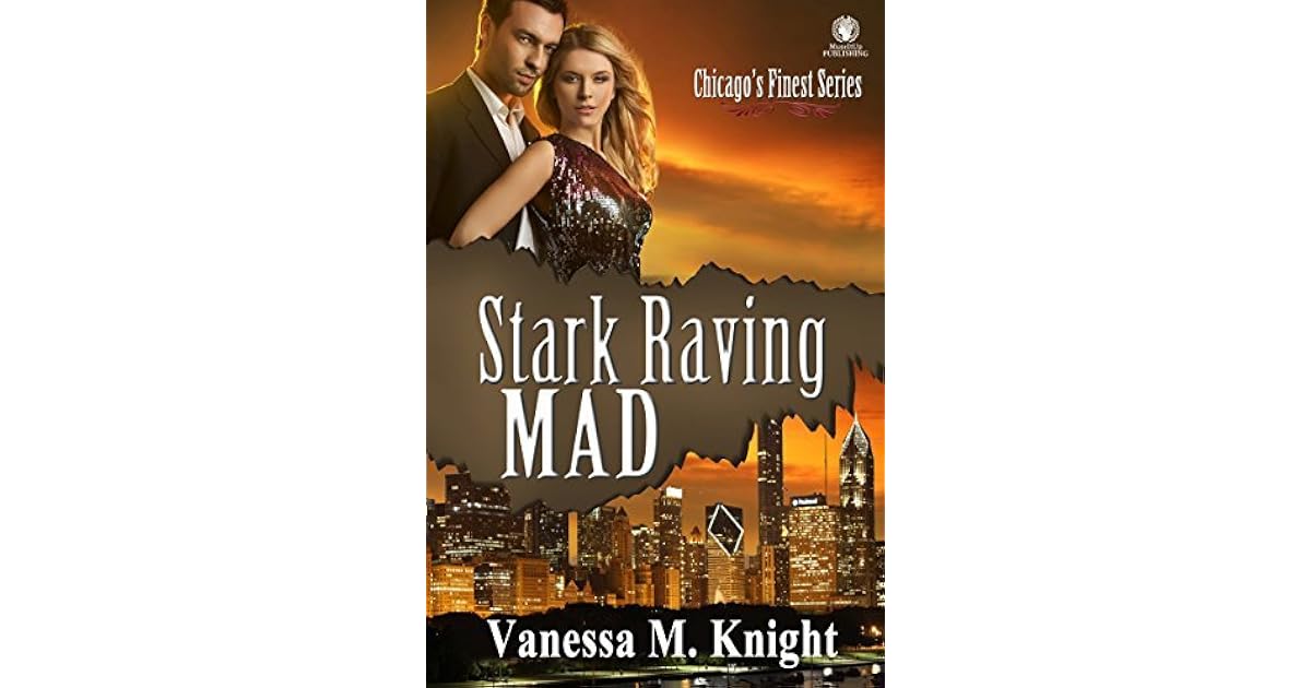 Stark Raving Mad: Chicago's Finest Series by Vanessa M. Knight