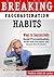 Breaking Procrastination Habits: Ways to Successfully Avoid Procrastination, Build Self-Discipline and Become More Productive