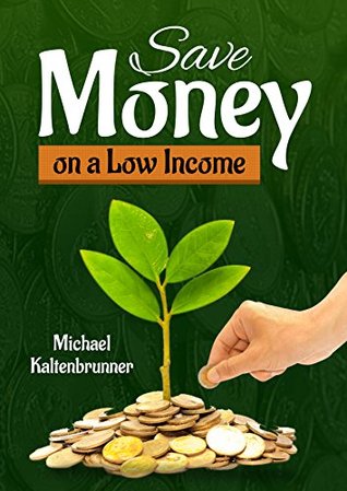 Save Money on Low Income: Budget Saving Tips (Kindle Edition)