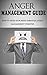 Anger Management Guide: How To Free Your Mind Through Anger Management Forever (Anger, Assertiveness, Anger Management For Women,)