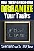 How To PRIORITIZE And ORGANIZE Your Tasks: Get MORE Done In LESS Time
