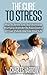 The Cure To Stress - How To Stress Less And Overcome Worrying In Order To Take Control Of Your Future And Live Your Life (Stress Less, Live Your Life, ... Goals, Achievement, Free, Management)