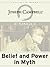 Belief and Power in Myth by Joseph Campbell