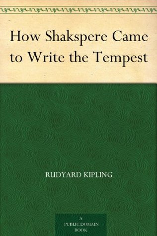 How Shakspere Came to Write the Tempest (Kindle Edition)