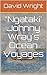 "Ngataki" Johnny Wray's Ocean Voyages ("Ngataki" Book 2)