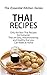 Thai Recipes: Only the Best Thai Recipes for Everyone That are Easy, Mouthwatering, and Healthy that you Can Make at Home (The Essential Kitchen Series Book 62)