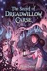 The Secret of Dreadwillow Carse by Brian Farrey
