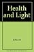 Health and Light: The Effects of Natural and Artificial Light on Man and Other Living Things