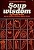 Soup Wisdom by Frieda Arkin