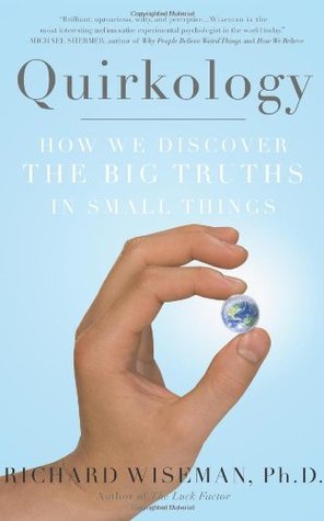 Quirkology: How We Discover the Big Truths in Small Things (Hardcover)