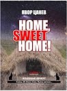 HOME, SWEET HOME!