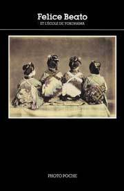 Felice Beato: Et L'Ecole de Yokohama
