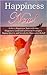 Happiness Now!: Achieve Hap...
