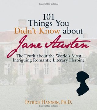 101 Things You Didn't Know About Jane Austen: The Truth about the World's Most Intriguing Romantic Literary Heroine (Paperback)
