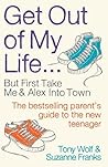 Get Out of My Life: The bestselling guide to the twenty-first-century teenager Book cover for Get Out of My Life: The bestselling guide to the twenty-first-century teenager