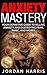 Anxiety: Mastery - Your Def...