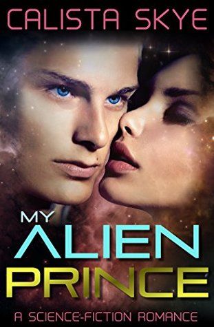 My Alien Prince (Claimed By The Derigaz, #1)