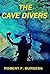 THE CAVE DIVERS by Robert F. Burgess THE CAVE DIVERS by Robert F. Burgess