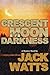 Crescent Moon Darkness: A M...