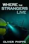 Where the Strangers Live by Oliver Phipps