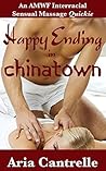 Happy Ending in Chinatown (An AMWF Interracial Sensual Massag... by Aria Cantrelle