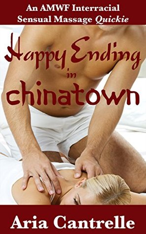 Happy Ending in Chinatown (An AMWF Interracial Sensual Massage Quickie) (Sensual Massage Series Book 1)